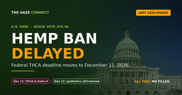 House Passes Hemp Ban Delay 370-48: Federal THCA Ban Moves to December 11, 2026: What Changes (and What Doesn't)